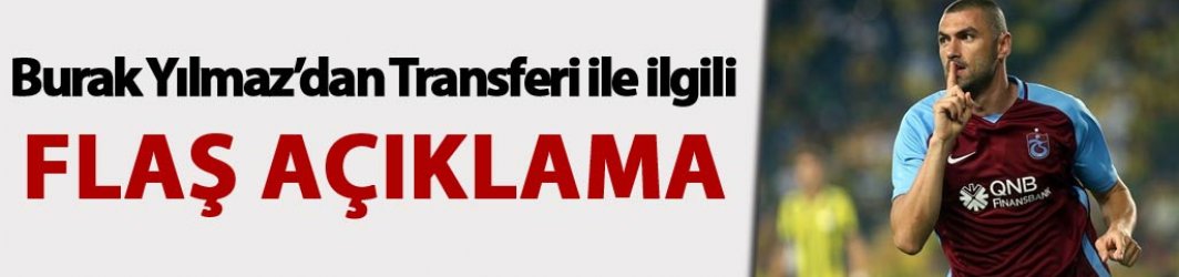 Son Dakika - Burak Yılmaz sosyal medyadan açıkladı