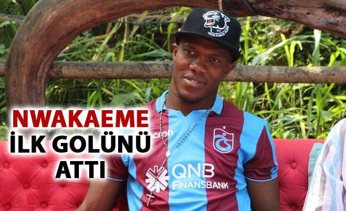 Nwakaeme'den ilk gol