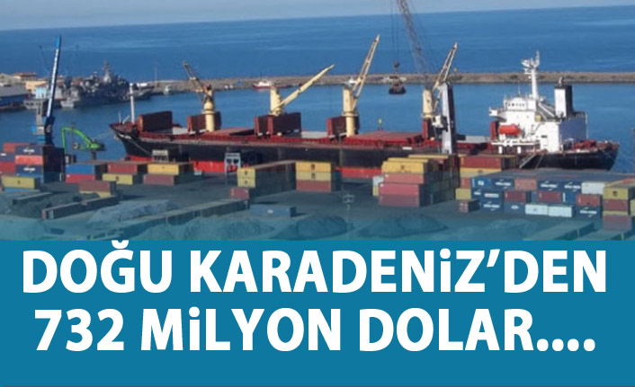 Doğu Karadeniz'den 732 Milyon Dolarlık ihracat