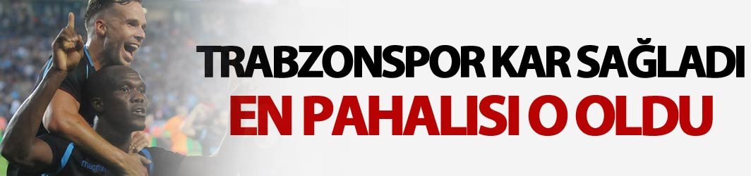 Trabzonspor kar sağladı - En pahalı transfer o isim oldu