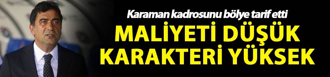 "Trabzonspor'un maliyeti düşük karakteri yüksek"