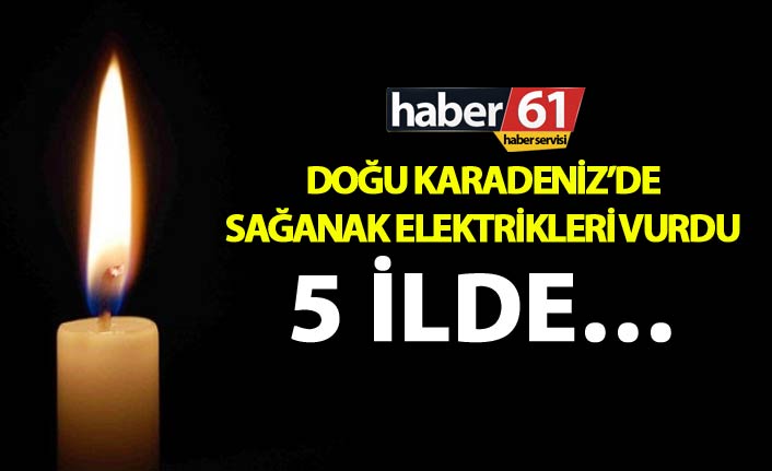 Doğu Karadeniz’de sağanak elektrikleri vurdu – 5 ilde…