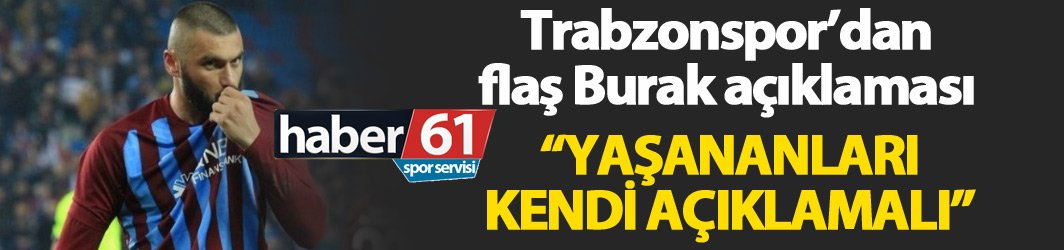 Flaş açıklama! Burak Yılmaz Yaşananları kendisi açıklamalı