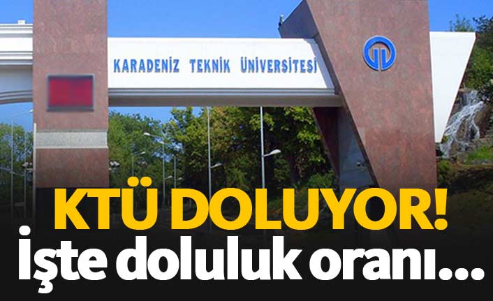 KTÜ doluyor! Yüzde 95'i buldu