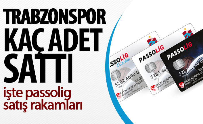 Trabzonspor kaç adet Passolig sattı? İşte rakamlar!