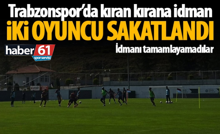 Trabzonspor'da  iki oyuncu idmanı tamamlayamadı