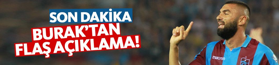 Burak Yılmaz'dan Ağaoğlu'na teşekkür taraftara özür