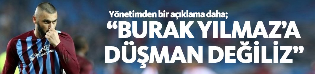 Hayrettin Hacısalihoğlu "Burak Yılmaz'a düşman değiliz"