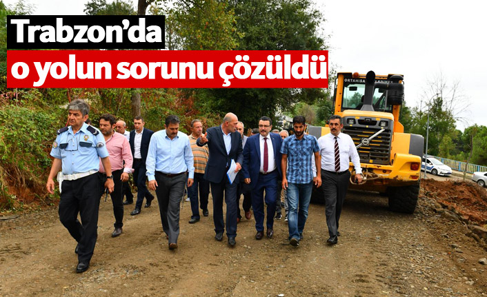 Trabzon'da o yolun sorunu çözüldü