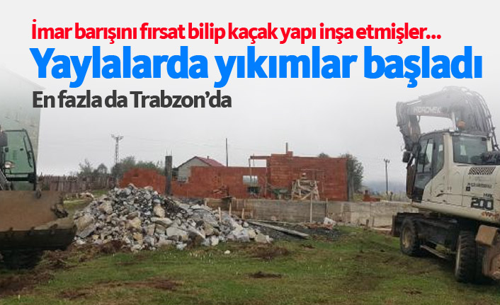 Doğu Karadeniz yaylalarında yıkımlar başladı