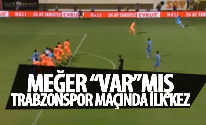 Trabzonspor maçında ilk VAR