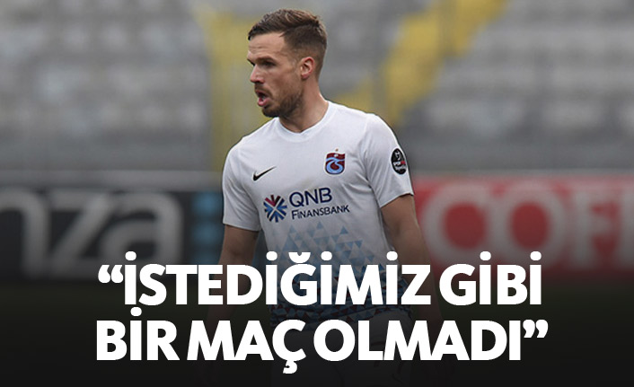 Novak: İstediğimiz gibi bir maç olmadı