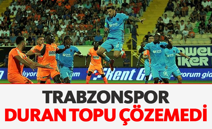 Trabzonspor duran topu çözemedi