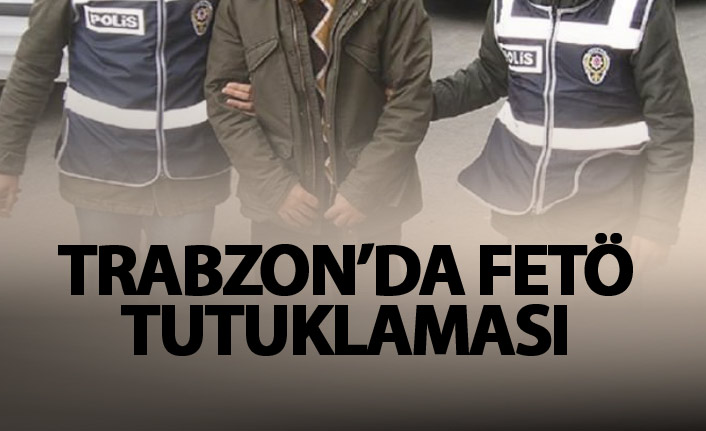 Trabzon'da FETÖ tutuklaması