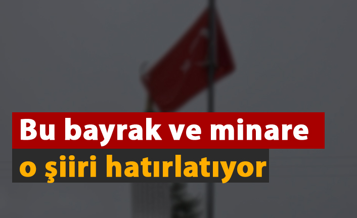 Akçaabat'ta bayrak ve minare o şiiri hatırlatıyor