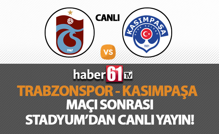 Trabzonspor - Kasımpaşa maç sonrası canlı yayın