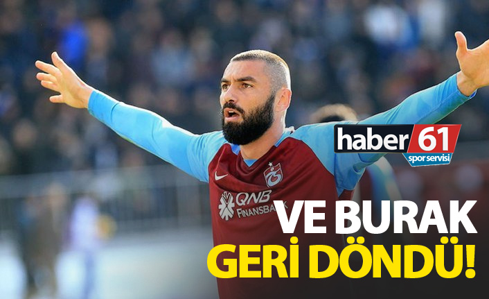 Ve Burak geri döndü!