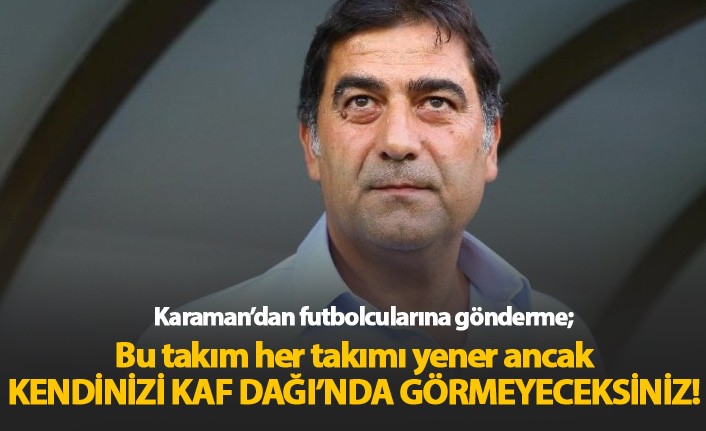 Karaman'dan Göztepe Öncesi Net Uyarı: "Bu Takım Her Takımı Yener Ama Kendinizi Kaf Dağı'nda Görmeyeceksiniz"
