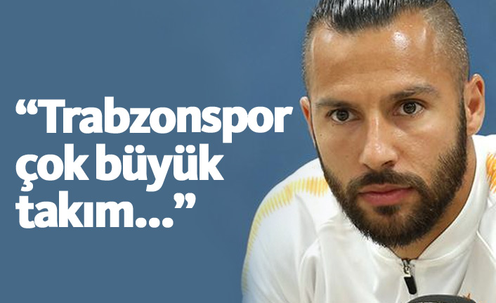 Yasin: Trabzonspor çok büyük bir takım...