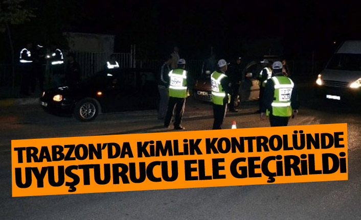 Trabzon'da kimlik kontrolünde uyuşturucu yakalandı