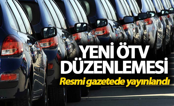Araçlarda yeni ÖTV düzenlemesi - Resmi gazetede yayınlandı