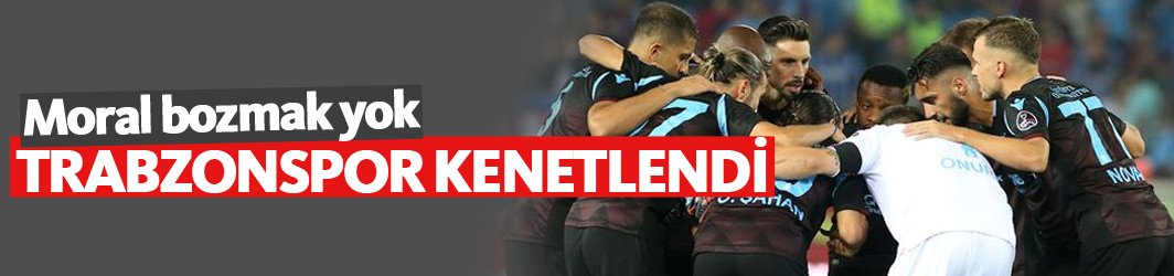 Trabzonspor kenetlendi!