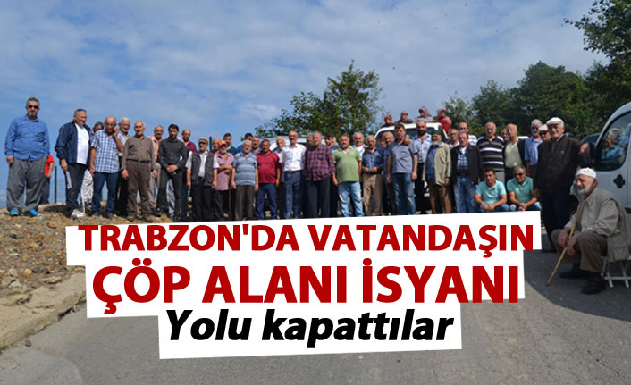 Trabzon'da vatandaştan çöp alanı isyanı - Yolu kapattılar