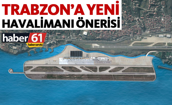 Trabzon’a yeni havalimanı önerisi