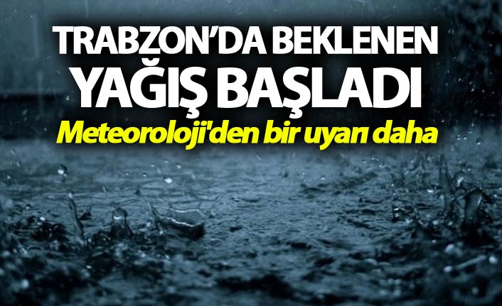 Beklenen yağış başladı - Meteoroloji'den bir uyarı daha