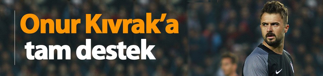 Trabzonspor'da Onur'a tam destek