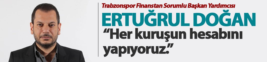 Trabzonspor'da her kuruş hesaplanıyor