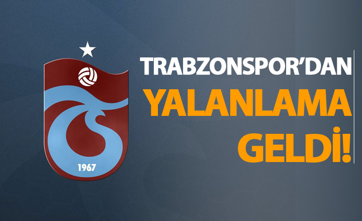 Trabzonspor'dan yalanlama geldi!