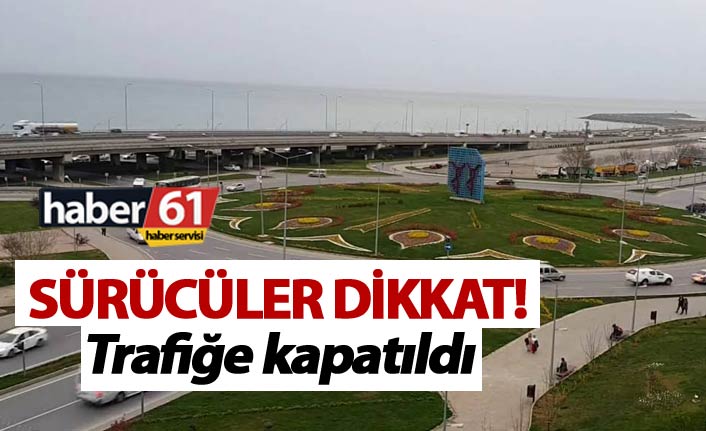 Sürücüler dikkat - Trabzon'da o yol trafiğe kapatıldı