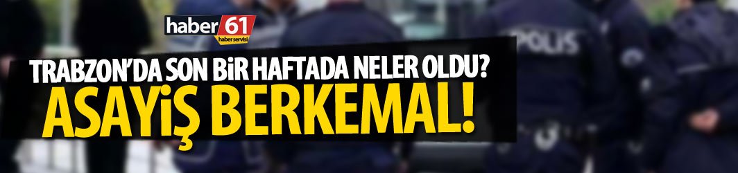 Trabzon Emniyet Müdürlüğü’nün son 1 haftada yapmış olduğu asayiş ve trafik uygulamaları hakkında bilgi verildi.