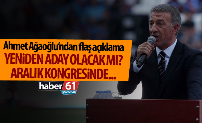 Ahmet Ağaoğlu yeniden aday olacak mı? Flaş açıklama!