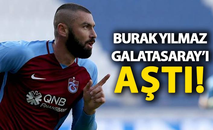 Burak Yılmaz Galatasaray'ı aştı