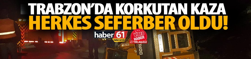 Trabzon’da korkutan kaza! İş makinası devrildi!