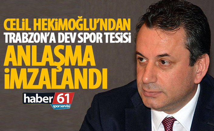 Cemil Hekimoğlu’ndan Trabzon sporuna dev yatırım