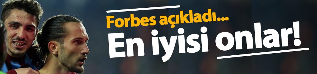 Forbes açıkladı... En iyisi onlar oldu!