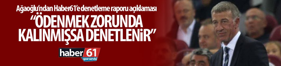 Ağaoğlu'ndan Denetim raporu açıklaması "Bu olayı kamuyoyu önünde..."