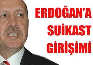 Başbakan'a suikast girişimi