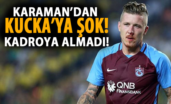 Ünal Karaman'dan Kucka'ya şok