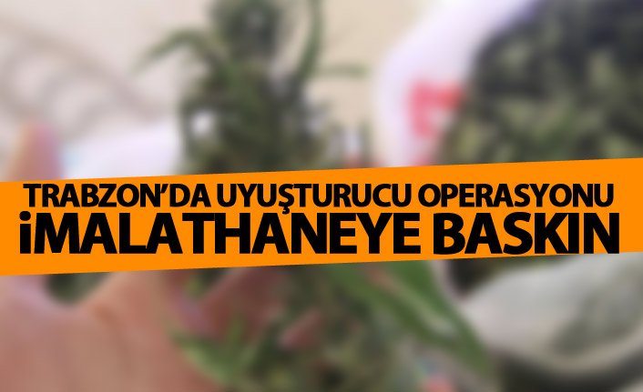 Trabzon'da uyuşturucu imalathanesine baskın! 3 gözaltı! 1 kişi firar etti