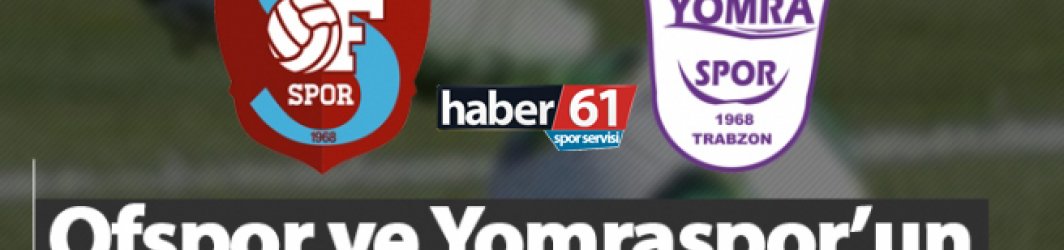 Ofspor ve Yomraspor'un kritik sınavı!