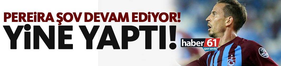 Trabzonspor'un Portekizli yıldızı Pereira kaldığı yerden devam ediyor