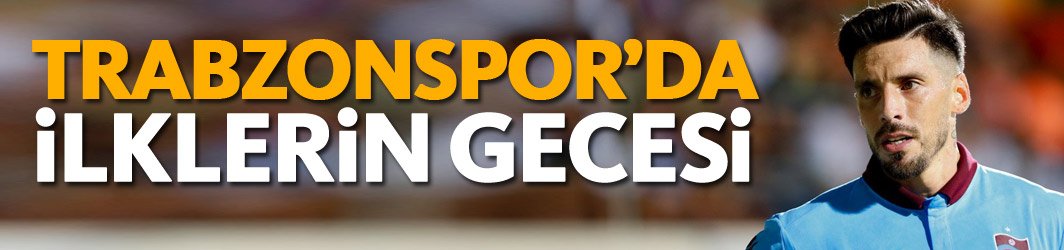 Trabzonspor ‘da ilklerin gecesi