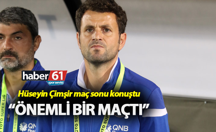Hüseyin Çimşir: “Önemli bir maçtı”
