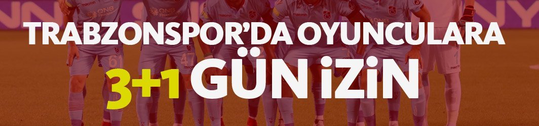 Trabzonspor'a 3+1 gün izin