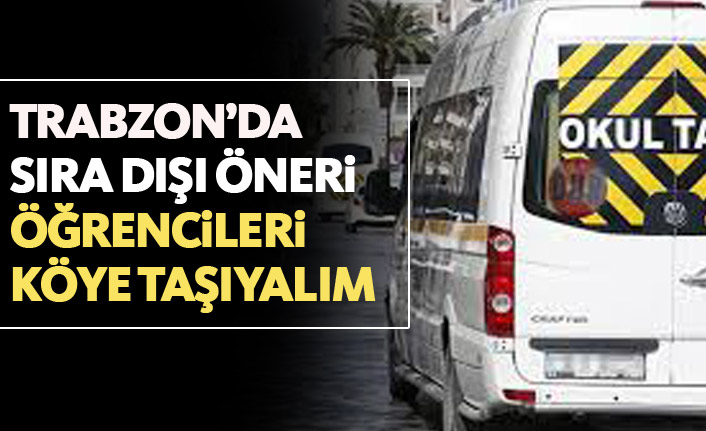 Öğrencileri şehire değil köye taşıyalım önerisi