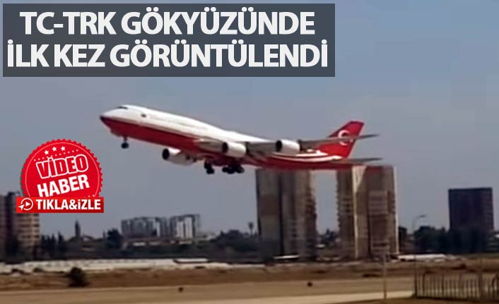 TC-TRK gökyüzünde ilk kez görüntülendi